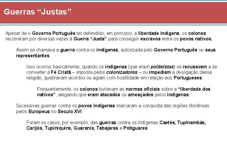 Guerras “Justas” Apesar de o Governo Português ter defendido, em princípio, a liberdade indígena,