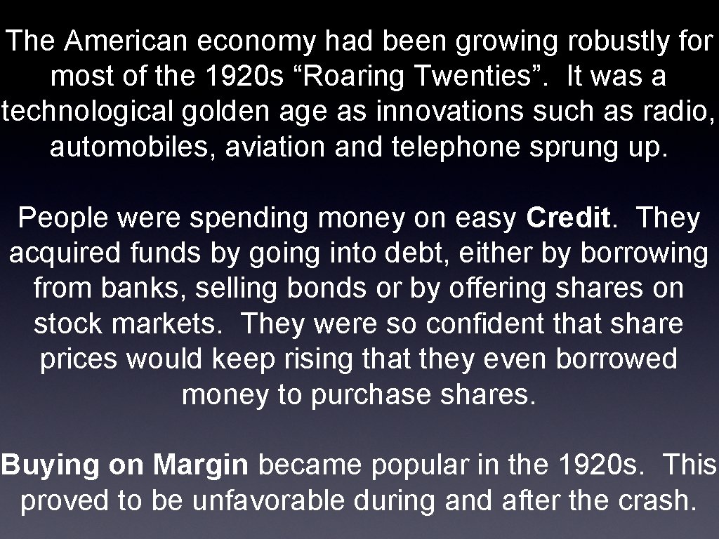 The American economy had been growing robustly for most of the 1920 s “Roaring