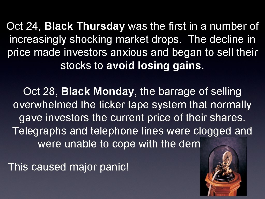 Oct 24, Black Thursday was the first in a number of increasingly shocking market