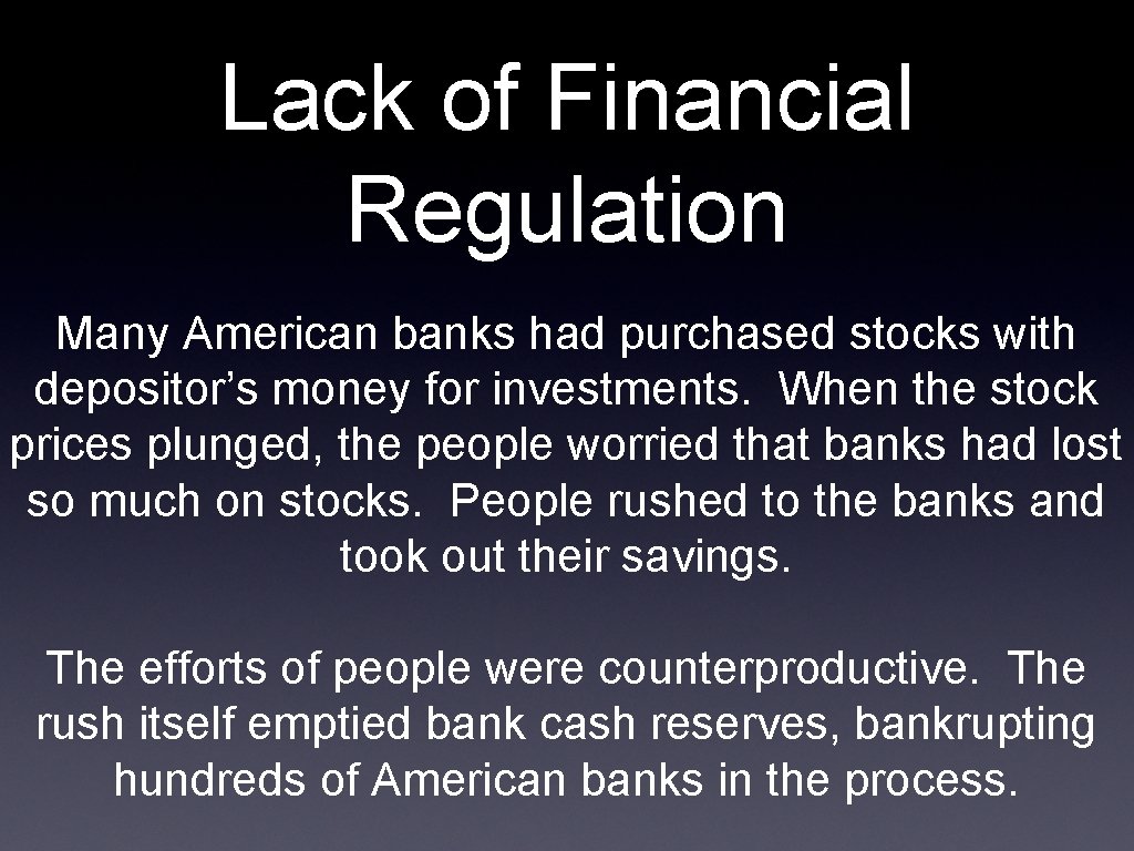 Lack of Financial Regulation Many American banks had purchased stocks with depositor’s money for