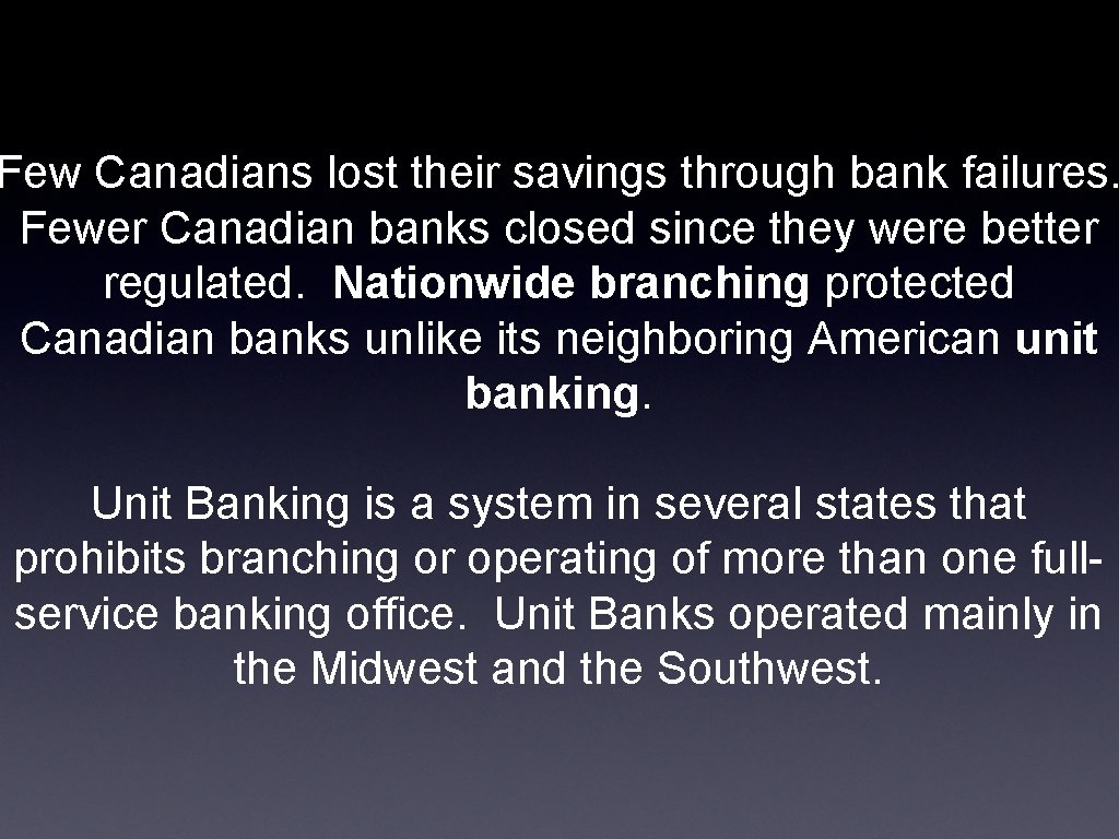 Few Canadians lost their savings through bank failures. Fewer Canadian banks closed since they