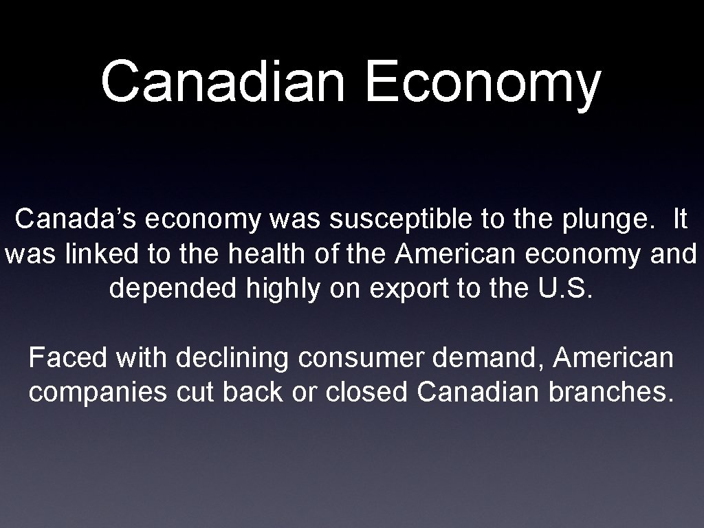 Canadian Economy Canada’s economy was susceptible to the plunge. It was linked to the