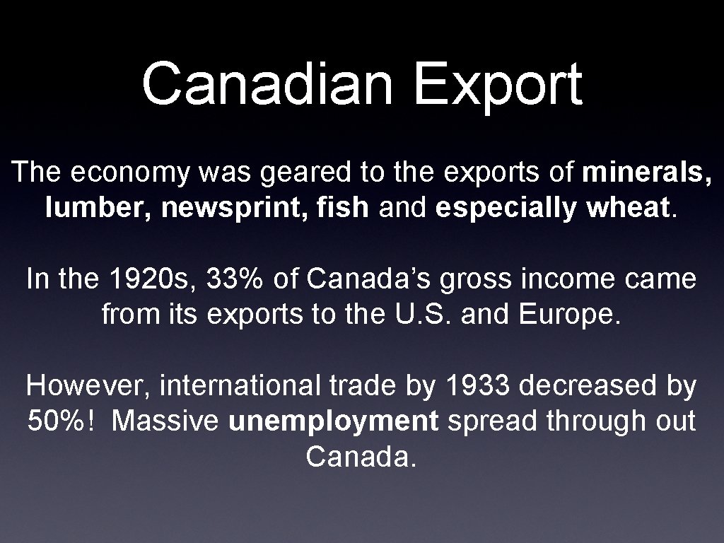 Canadian Export The economy was geared to the exports of minerals, lumber, newsprint, fish