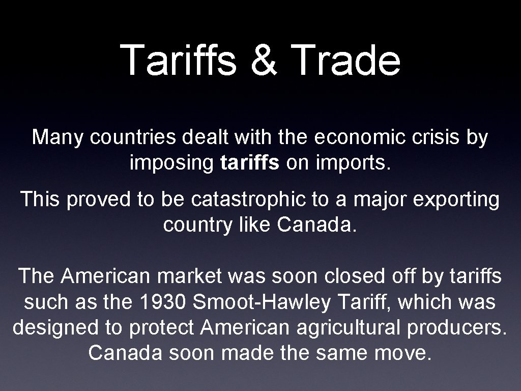 Tariffs & Trade Many countries dealt with the economic crisis by imposing tariffs on