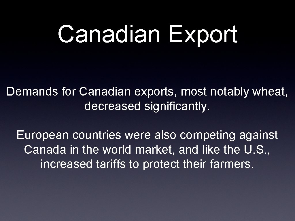Canadian Export Demands for Canadian exports, most notably wheat, decreased significantly. European countries were