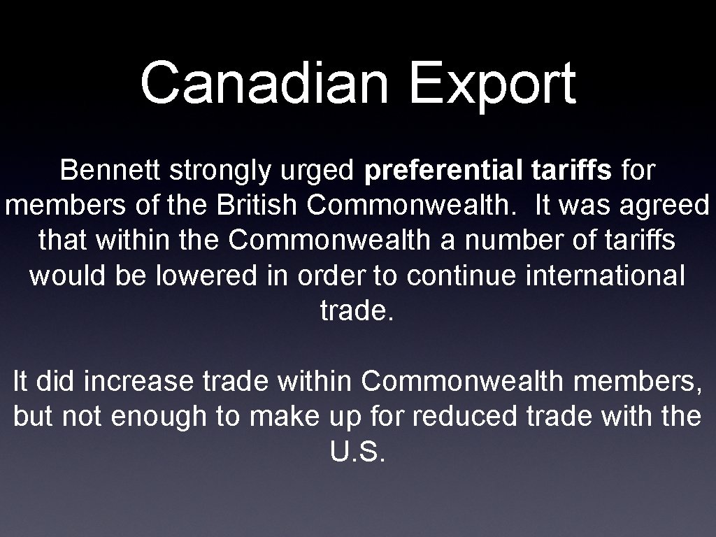 Canadian Export Bennett strongly urged preferential tariffs for members of the British Commonwealth. It