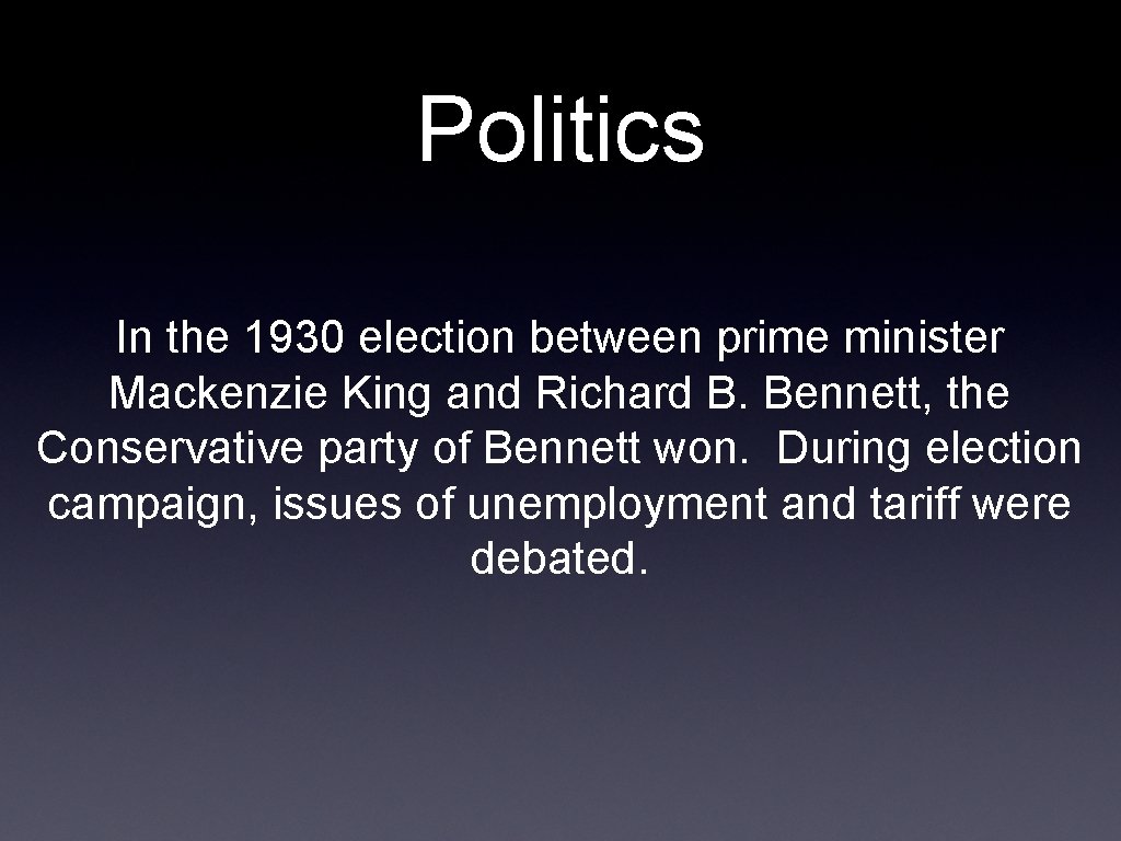 Politics In the 1930 election between prime minister Mackenzie King and Richard B. Bennett,