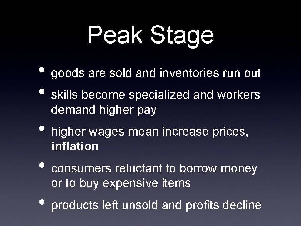 Peak Stage • goods are sold and inventories run out • skills become specialized
