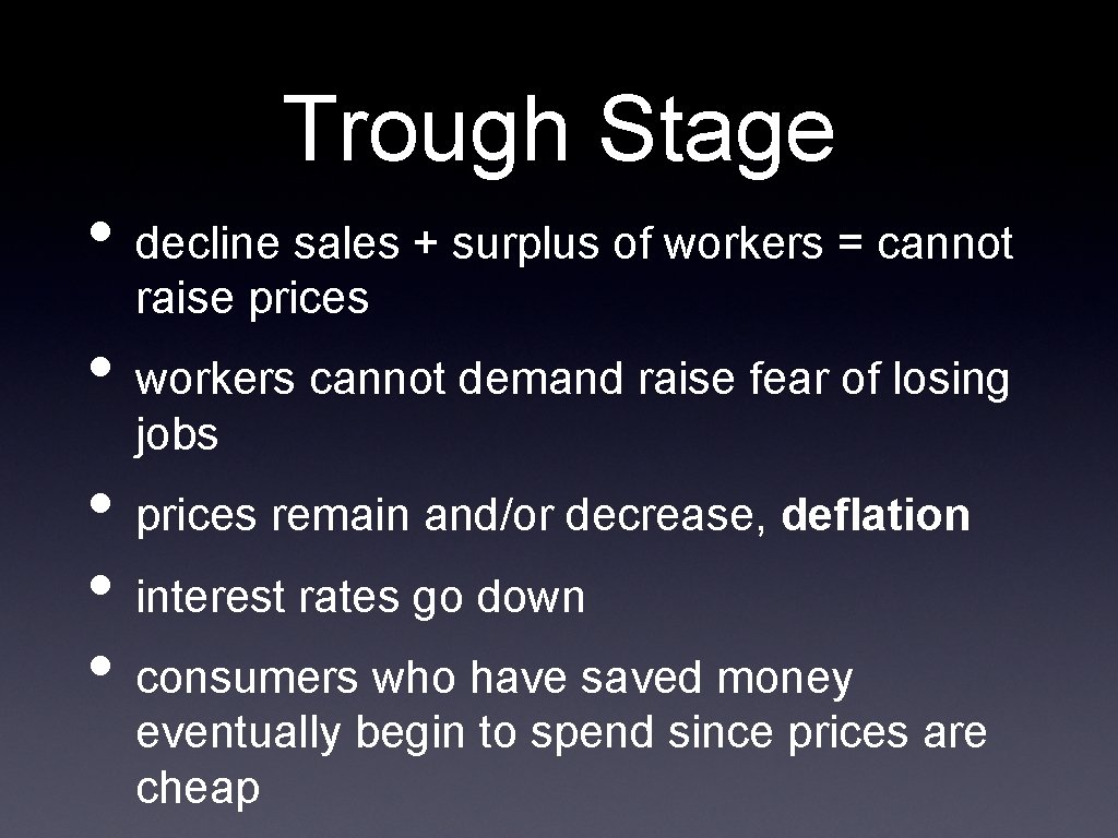 Trough Stage • decline sales + surplus of workers = cannot raise prices •