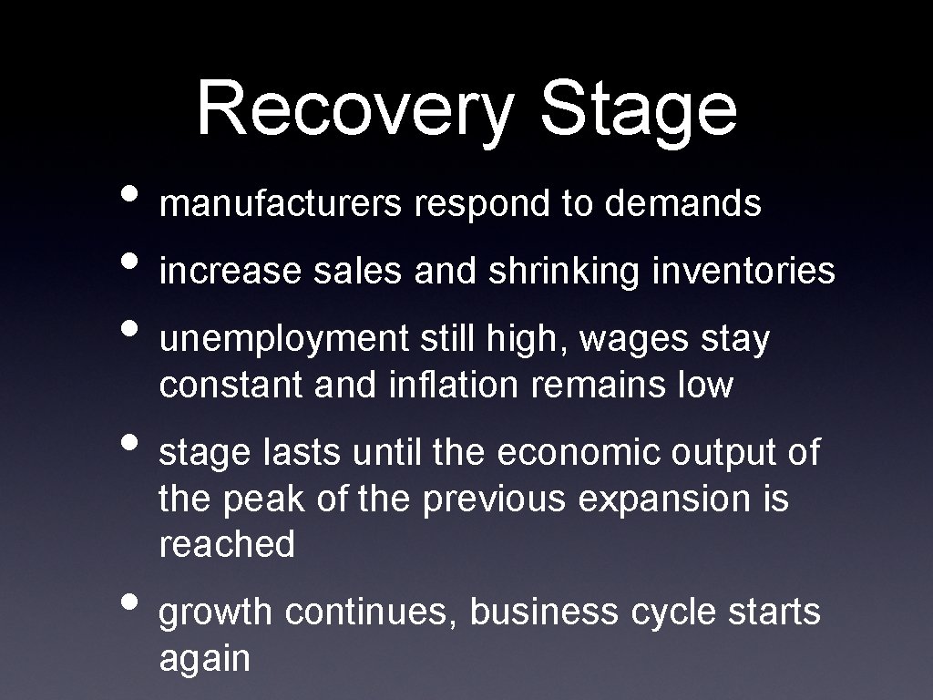 Recovery Stage • manufacturers respond to demands • increase sales and shrinking inventories •