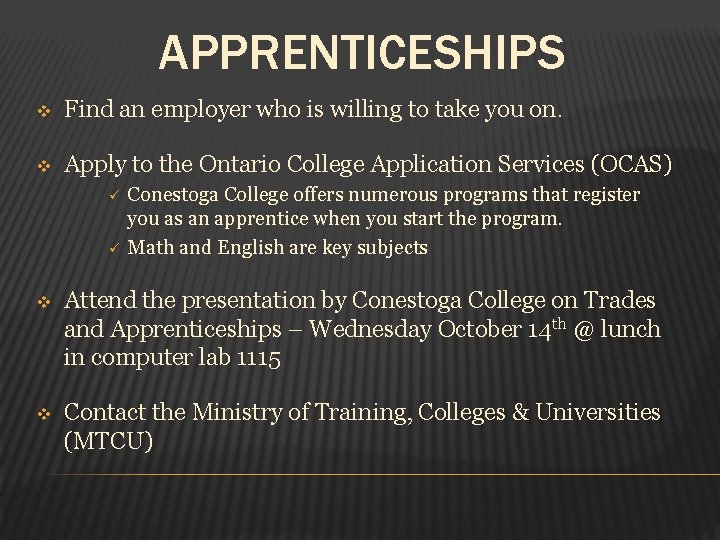 APPRENTICESHIPS v Find an employer who is willing to take you on. v Apply