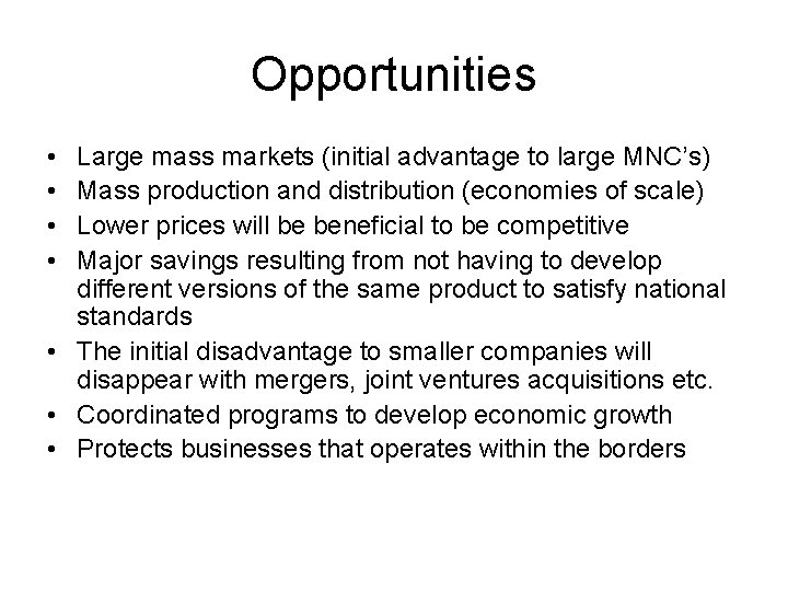 Opportunities • • Large mass markets (initial advantage to large MNC’s) Mass production and