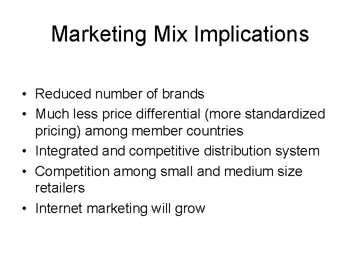 Marketing Mix Implications • Reduced number of brands • Much less price differential (more