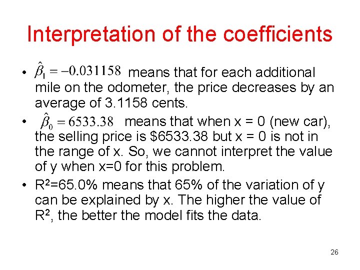 Interpretation of the coefficients • means that for each additional mile on the odometer, Interpretation of the coefficients • means that for each additional mile on the odometer,