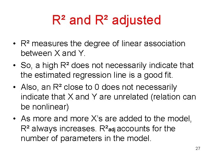 R² and R² adjusted • R² measures the degree of linear association between X R² and R² adjusted • R² measures the degree of linear association between X