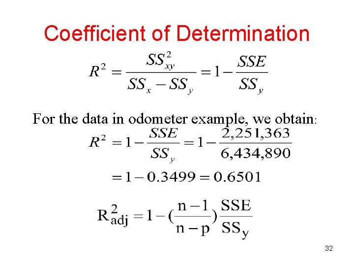Coefficient of Determination For the data in odometer example, we obtain: 32 Coefficient of Determination For the data in odometer example, we obtain: 32
