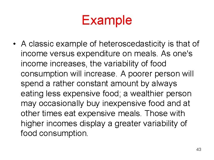 Example • A classic example of heteroscedasticity is that of income versus expenditure on Example • A classic example of heteroscedasticity is that of income versus expenditure on