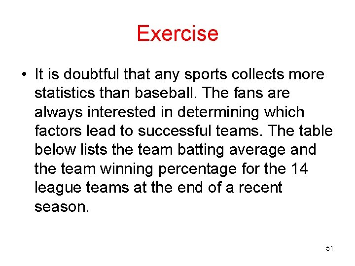 Exercise • It is doubtful that any sports collects more statistics than baseball. The Exercise • It is doubtful that any sports collects more statistics than baseball. The