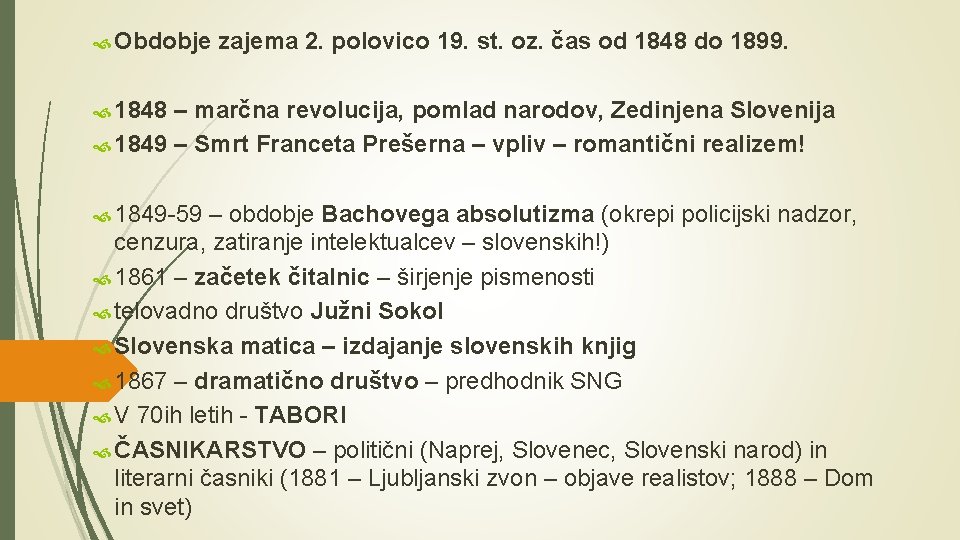  Obdobje zajema 2. polovico 19. st. oz. čas od 1848 do 1899. 1848