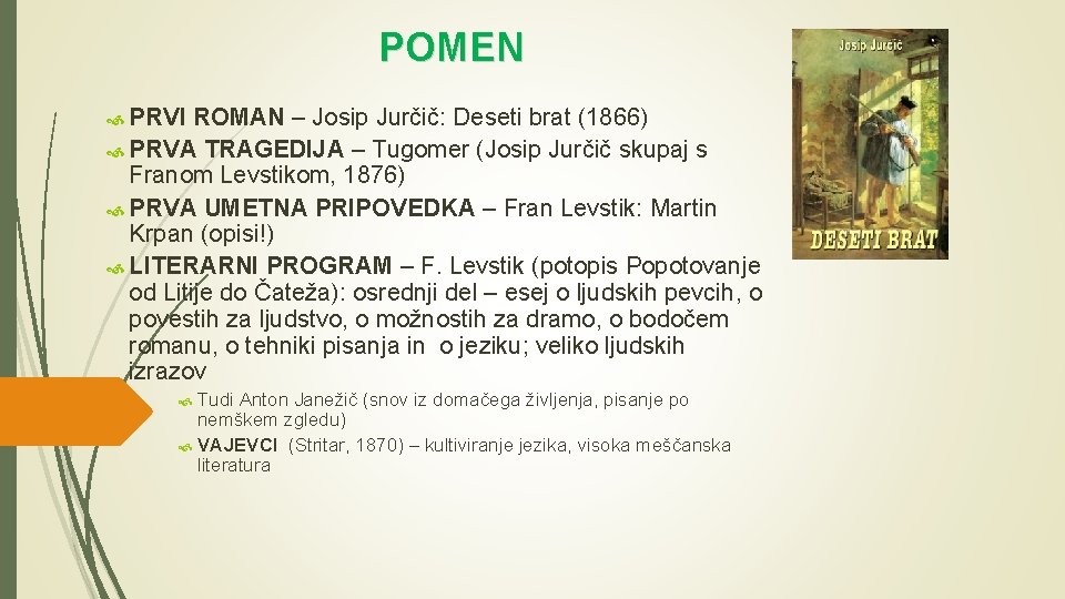 POMEN PRVI ROMAN – Josip Jurčič: Deseti brat (1866) PRVA TRAGEDIJA – Tugomer (Josip