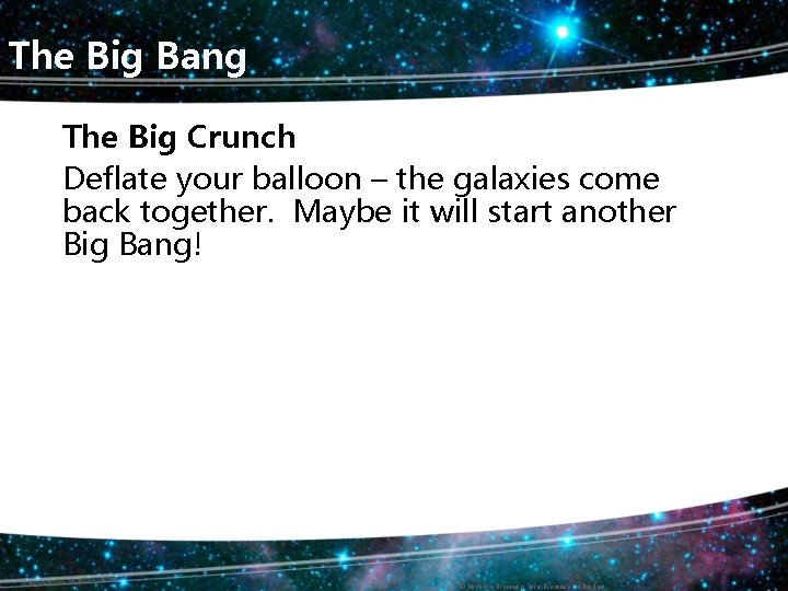 The Big Bang The Big Crunch Deflate your balloon – the galaxies come back