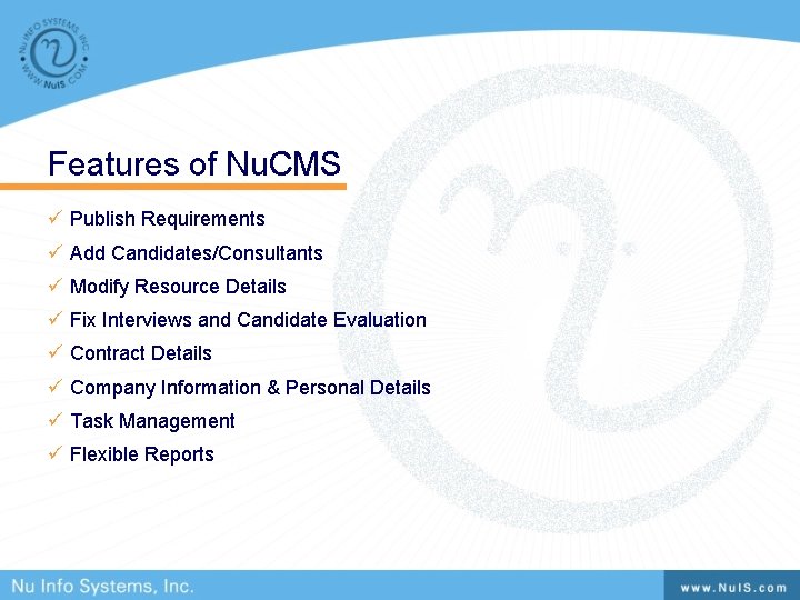 Features of Nu. CMS ü Publish Requirements ü Add Candidates/Consultants ü Modify Resource Details Features of Nu. CMS ü Publish Requirements ü Add Candidates/Consultants ü Modify Resource Details