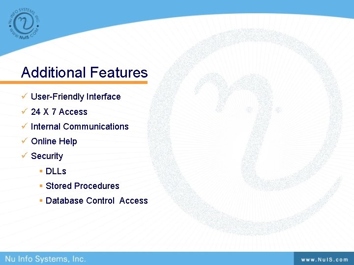 Additional Features ü User-Friendly Interface ü 24 X 7 Access ü Internal Communications ü Additional Features ü User-Friendly Interface ü 24 X 7 Access ü Internal Communications ü