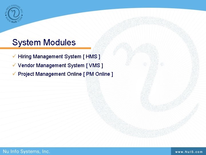System Modules ü Hiring Management System [ HMS ] ü Vendor Management System [