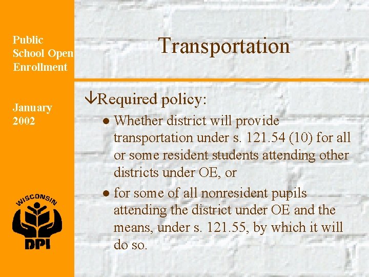 Transportation Public School Open Enrollment January 2002 âRequired policy: Whether district will provide transportation