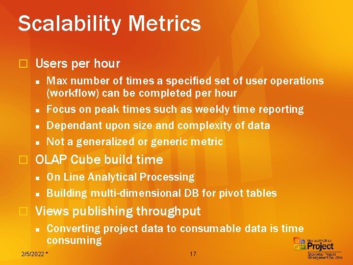 Scalability Metrics o Users per hour n n o OLAP Cube build time n