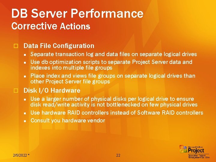 DB Server Performance Corrective Actions o Data File Configuration n o Separate transaction log