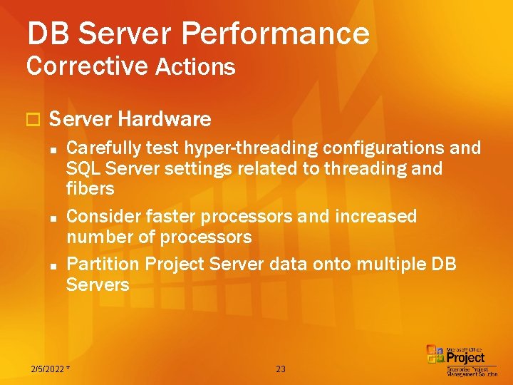DB Server Performance Corrective Actions o Server Hardware n n n Carefully test hyper-threading