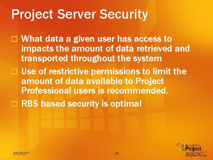Project Server Security What data a given user has access to impacts the amount
