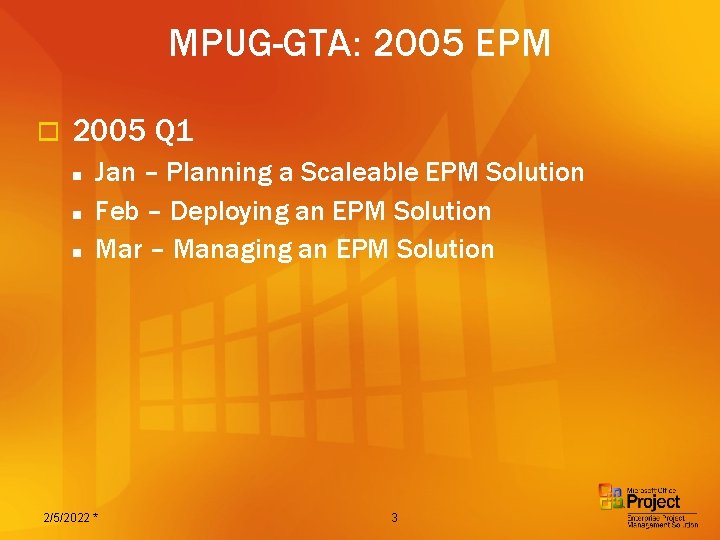 MPUG-GTA: 2005 EPM o 2005 Q 1 n n n Jan – Planning a