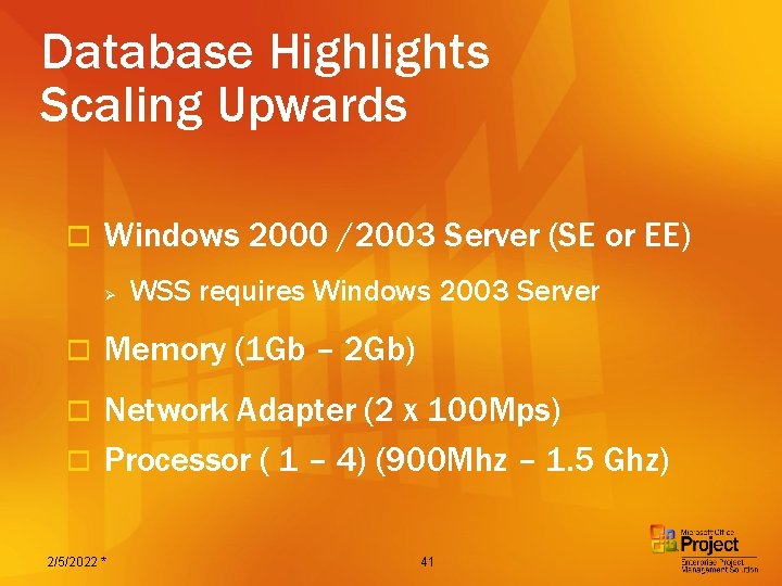 Database Highlights Scaling Upwards o Windows 2000 /2003 Server (SE or EE) Ø o