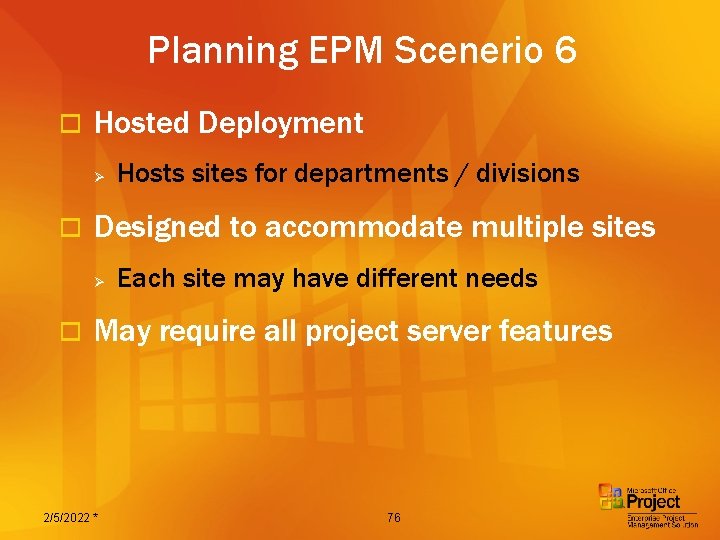 Planning EPM Scenerio 6 o Hosted Deployment Ø o Designed to accommodate multiple sites