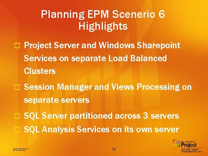 Planning EPM Scenerio 6 Highlights o Project Server and Windows Sharepoint Services on separate