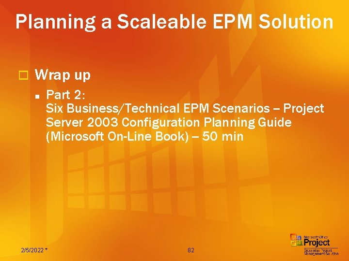Planning a Scaleable EPM Solution o Wrap up n Part 2: Six Business/Technical EPM