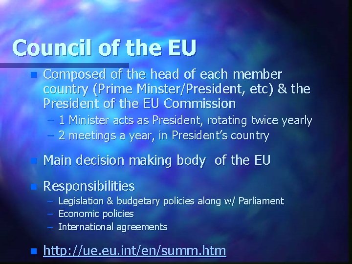 Council of the EU n Composed of the head of each member country (Prime