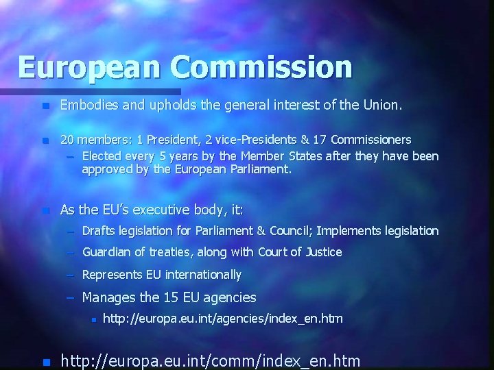 European Commission n Embodies and upholds the general interest of the Union. n 20