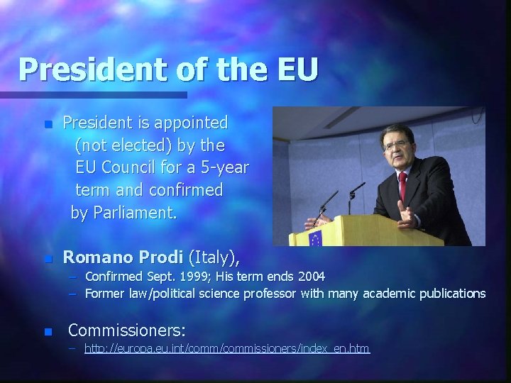President of the EU n President is appointed (not elected) by the EU Council