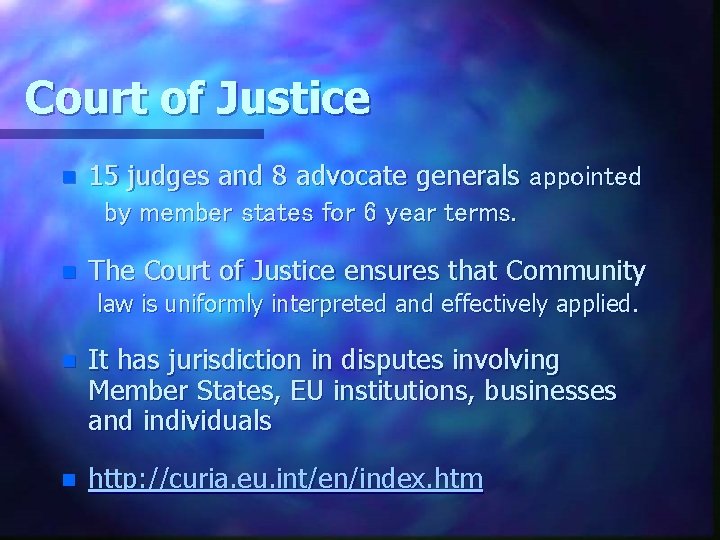 Court of Justice n 15 judges and 8 advocate generals appointed by member states