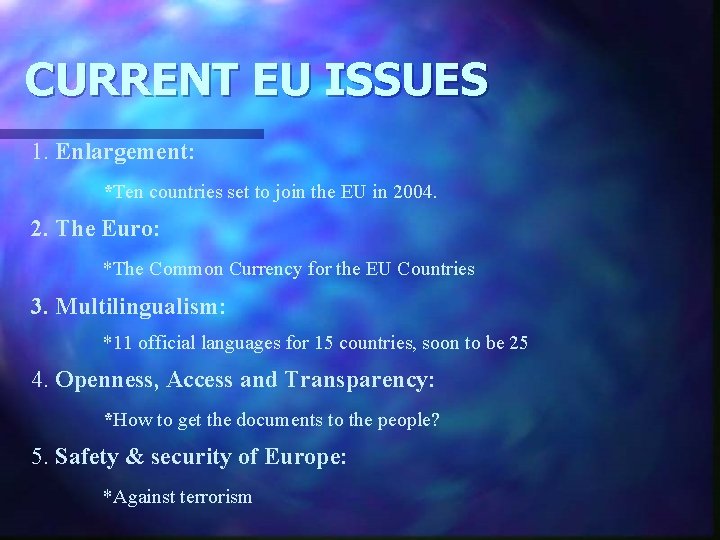CURRENT EU ISSUES 1. Enlargement: *Ten countries set to join the EU in 2004.