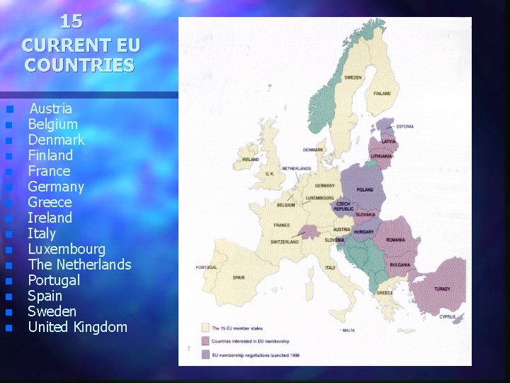 15 CURRENT EU COUNTRIES n n n n Austria Belgium Denmark Finland France Germany