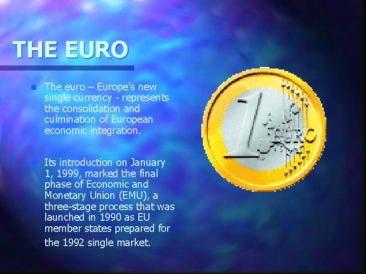 THE EURO n The euro – Europe's new single currency - represents the consolidation