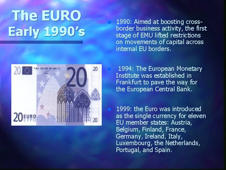 The EURO Early 1990’s n 1990: Aimed at boosting crossborder business activity, the first