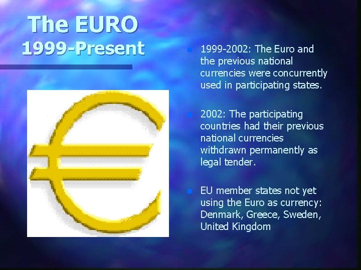 The EURO 1999 -Present n 1999 -2002: The Euro and the previous national currencies
