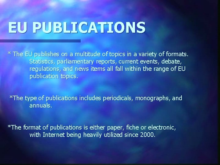 EU PUBLICATIONS * The EU publishes on a multitude of topics in a variety