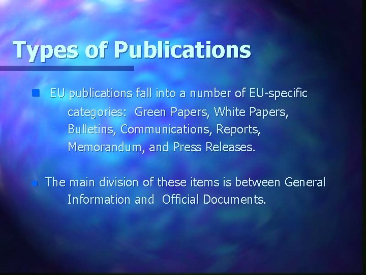 Types of Publications n EU publications fall into a number of EU-specific categories: Green