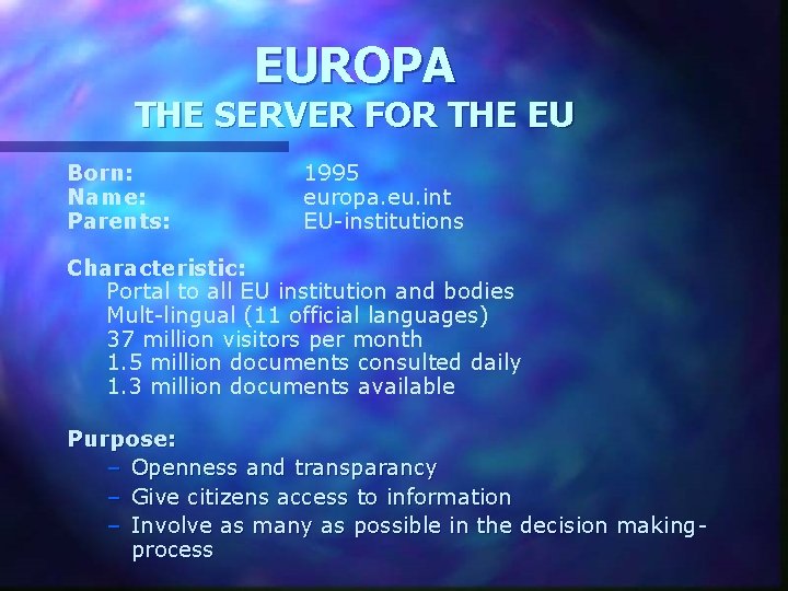 EUROPA THE SERVER FOR THE EU Born: Name: Parents: 1995 europa. eu. int EU-institutions